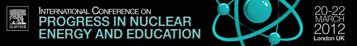 International Conference on Progress in Nuclear Energy and Education - 20-22 March 2012 - London
